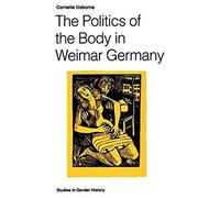 The Politics Of The Body In Weimar Germany