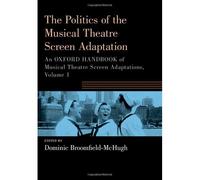 The Politics Of The Musical Theatre Screen Adaptation