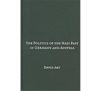 The Politics of the Nazi Past in Germany And Austria David Art (Auteur)