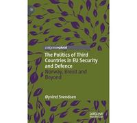 The Politics Of Third Countries In Eu Security And Defence