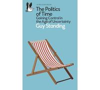 The Politics of Time: Gaining Control in the Age of Uncertainty
