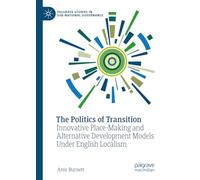 The Politics of Transition: Innovative Place-Making and Alternative Development Models Under English Localism