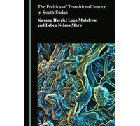 The Politics of Transitional Justice in South Sudan