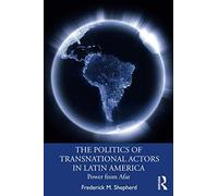 The Politics Of Transnational Actors In Latin America