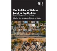 The Politics of Urban Land in South Asia: Current Challenges and New Directions