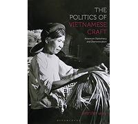 The Politics Of Vietnamese Craft: American Diplomacy And Domestication