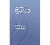 The Politics of Violence, Truth and Reconciliation in the Arab Middle East Sune Haugbolle (Auteur)