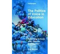 The Politics Of Voice In Education: Reforming Schools After Deleuze And Guattari (Pedagogies)