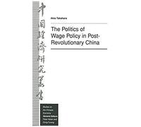 The Politics Of Wage Policy In Post-Revolutionary China