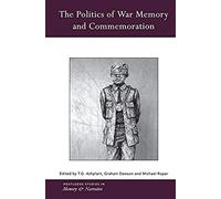 The Politics Of War Memory And Commemoration