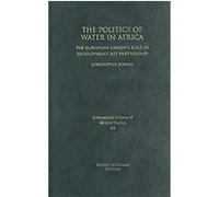 The Politics of Water in Africa, International Library of African Studies Chris Rowan (Auteur)