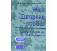 The Politics Today Companion to West European Politics by Patricia Hogwood Geoffrey K. Roberts, Patricia Hogwood (Auteur)