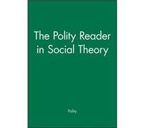 The Polity Reader in Social Theory