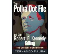 The Polka Dot File On The Robert F. Kennedy Killing