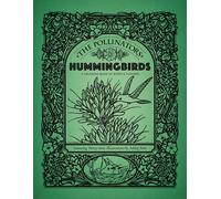 The Pollinators: Hummingbirds - A Coloring Book Of Birds & Flowers: Featuring Thirty-Three Illustrations By Ashley Fern