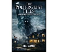 The Poltergeist Files: America’s Most Violent Hauntings