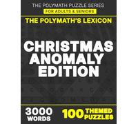 THE POLYMATH'S LEXICON: Christmas Anomaly Edition: FOR ADULTS & SENIORS: Extreme Scientific Word Search Puzzles: Advanced Biophysics, Astrophysics, ... 100 Themes. | 8.5 x 11 Inches, 102 Pages