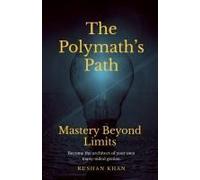 The Polymaths Path: Mastery Beyond Limits
