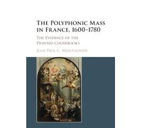 The Polyphonic Mass in France, 1600-1780