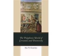 The Polyphonic World of Cervantes and Dostoevsky by Slav N. Gratchev Slav N. Gratchev (Auteur)