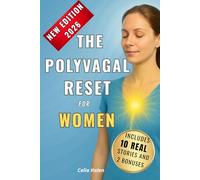THE POLYVAGAL RESET FOR WOMEN: A practical 30-day plan to calm your nervous system, ease overwhelm, and restore emotional balance-without reliving the past