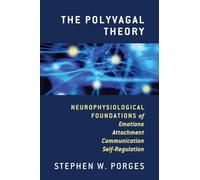 The Polyvagal Theory: Neurophysiological Foundations of Emotions, Attachment, Communication, and Self-Regulation