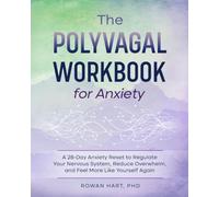 THE POLYVAGAL WORKBOOK FOR ANXIETY: A 28-Day Anxiety Reset to Regulate Your Nervous System, Reduce Overwhelm, and Feel More Like Yourself Again