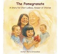 The Pomegranate: A Story for Cheri LeBeau, Keeper of Stories