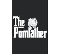 The Pomfather Pom Father Funny Dog Dad Pomeranian Lover Art: Daily Planner Notepad To Do Schedule, Medium 6x9 Inches, 120 Pages, Printed Cover