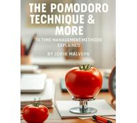 The Pomodoro Technique & More: 10 Time Management Methods Explained