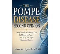 The Pompe Disease Second Opinion: Why Muscle Weakness Can Be Missed for Years-and Why the Right Diagnosis Matters