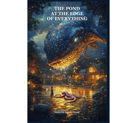 The Pond at the Edge of Everything