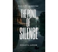 The Pond of Silence: Beneath the Silent Pond, Shadows Linger