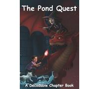 The Pond Quest: A Decodable Chapter Book: A Dyslexia-Friendly, Large-Print Chapter Book with Wide Spacing and IMSE First-Grade Skills for Early and Struggling Readers