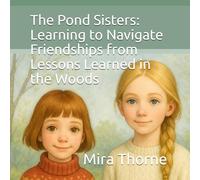 The Pond Sisters: Learning to Navigate Friendships from Lessons Learned in the Woods