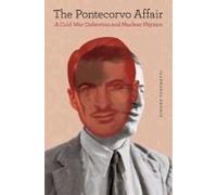 The Pontecorvo Affair: A Cold War Defection And Nuclear Physics
