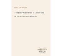 The Pony Rider Boys in the Ozarks: Or, the Secret of Ruby Mountain