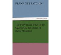 The Pony Rider Boys In The Ozarks Or, The Secret Of Ruby Mountain