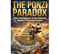 The Ponzi Paradox: Why Intelligence is No Defense Against Financial Scams