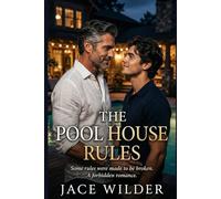 The Pool House Rules: Some rules were made to be broken. A forbidden romance.