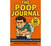 The Poop Journal: Hilarious Bathroom Log Book to Track & Rate Your Dumps: A Funny Gag Gift for Adults, Friends & Coworkers