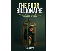 The Poor Billionaire: A Modern Parable on Success, Emptiness, and the Search for Meaning