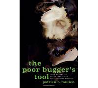 [(The Poor Bugger's Tool: Irish Modernism, Queer Labor, and Postcolonial History)] [Author: Patrick R. Mullen] published on (July, 2012)
