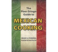 The Poor Gringo Guide to Mexican Cooking M. S. Pickerel (Auteur)