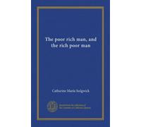 The poor rich man, and the rich poor man