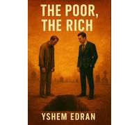 The Poor, The Rich: “The struggle of a poor man and a rich man against life’s illusions.”