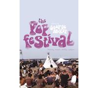 The Pop Festival: History, Music, Media, Culture