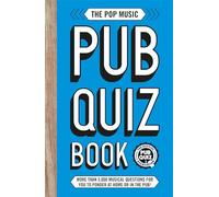 The Pop Music Pub Quiz Book: More than 5,000 musical questions for you to ponder at home or in the pub!