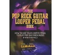 The Pop Rock Guitar Looper Pedal Book