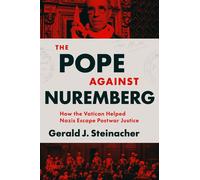 The Pope Against Nuremberg How the Vatican Helped Nazis Escape Postwar Justice - Gerald J. Steinacher - NYU Press - ebook (ePub) - Livre